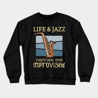 Life And Jazz - Jazz Saxophone - Jazz Music Lover Quotes Crewneck Sweatshirt